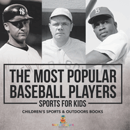 The Most Popular Baseball Players - Sports for Kids Children's Sports & Outdoors Books