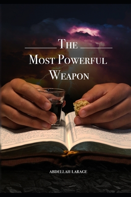 The Most Powerful Weapon - Williams, Malcolm (Translated by), and Larage, Abdellah
