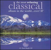 The Most Relaxing Classical Album in the World... Ever!, Vol. 2 - Various Artists