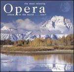 The Most Relaxing Opera Album in the World...Ever!