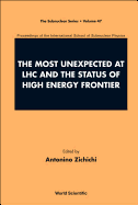 The Most Unexpected at LHC and the Status of High Energy Frontier: Proceedings of the International School of Subnuclear Physics