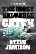 The Most Valuable Catch Study Guide: Risking it all for what matters the most
