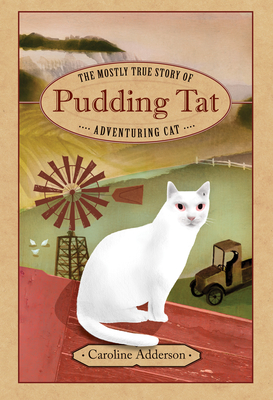 The Mostly True Story of Pudding Tat, Adventuring Cat - Adderson, Caroline