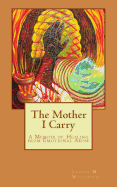 The Mother I Carry: A Memoir of Healing from Emotional Abuse