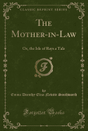 The Mother-In-Law: Or, the Isle of Rays a Tale (Classic Reprint)