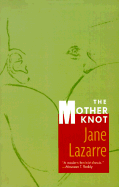 The Mother Knot - Lazarre, Jane