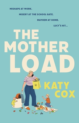 The Mother Load: Funny and uplifting - Motherland meets The A Word - Cox, Katy