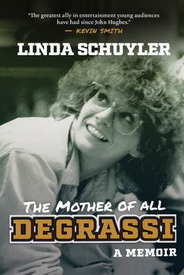 The Mother of All Degrassi: A Memoir - Schuyler, Linda