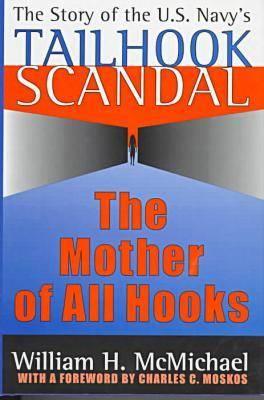 The Mother of All Hooks: Story of the U.S.Navy's Tailhooks Scandal - McMichael, William H