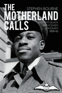 The Motherland Calls: Britain's Black Servicemen and Women 1939-45