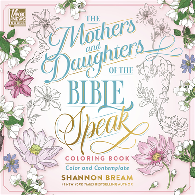 The Mothers and Daughters of the Bible Speak Coloring Book: Color and Contemplate - Bream, Shannon
