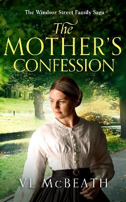 The Mother's Confession: Part 6 of The Windsor Street Family Saga - McBeath, VL