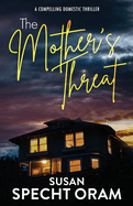 The Mother's Threat: A compelling domestic thriller