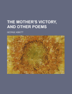 The Mother's Victory, and Other Poems