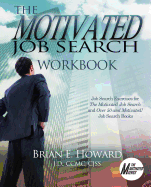 The Motivated Job Search Workbook: Job Search Exercises for the Motivated Job Search and Over 50 and Motivated! Job Search Books