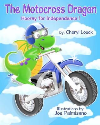 The Motocross Dragon: Hooray for Independence - Louck, Cheryl