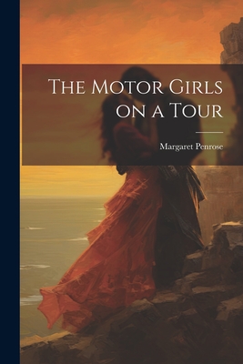 The Motor Girls on a Tour - Penrose, Margaret