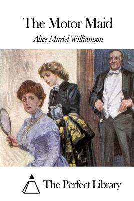 The Motor Maid - The Perfect Library (Editor), and Williamson, Alice Muriel