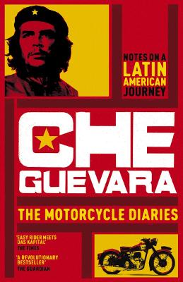 The Motorcycle Diaries: Notes on a Latin American Journey - Guevara, Ernesto 'Che', and Keeble, Alexandra (Translated by)