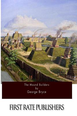 The Mound Builders - Bryce, George