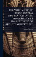 The Mounments Of Upper Egypt, A Translation Of The "itineraire De La Haute Egypte," Of Auguste Mariette-bey