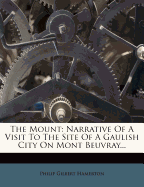 The Mount: Narrative of a Visit to the Site of a Gaulish City on Mont Beuvray