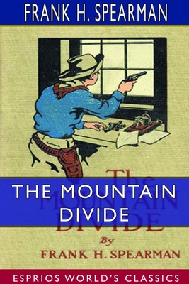 The Mountain Divide (Esprios Classics): Illustrated by Armand Both - Spearman, Frank H