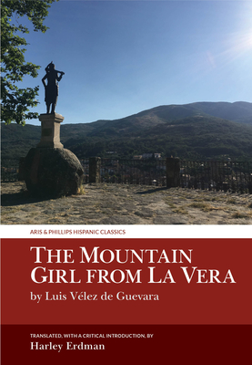 The Mountain Girl from La Vera: by Luis Vlez de Guevara - Erdman, Harley (Translated by)