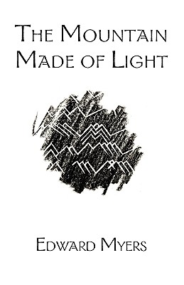 The Mountain Made of Light - Myers, Edward