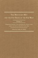 The Mountain Men and the Fur Trade of the Far West, Volume 4: Biographical Sketches of the Participants by Scholars of the Subjects and with Introductions by the Editor
