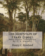 The Mountain of Fears (1905). By: Henry C. Rowland: Short stories. Frontispiece By: C. R. Macauley (1871-1934).American cartoonist and illustrator. He received the 1930 Pulitzer Prize for Editorial Cartooning for his 1929 cartoon "Paying for a Dead Horse