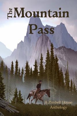 The Mountain Pass: A Zimbell House Anthology - Publishing, Zimbell House, and Fine, Ben (Contributions by)