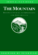 The Mountain: Renewed Studies in Impressions and Appearances - Van Dyke, John C, and Wild, Peter, Professor (Designer)