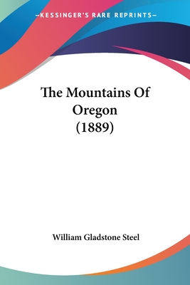 The Mountains of Oregon (1889) - Steel, William Gladstone