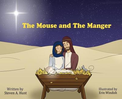 The Mouse and the Manger - Hunt, Steven A, and Roberts, Sara E (Prepared for publication by)