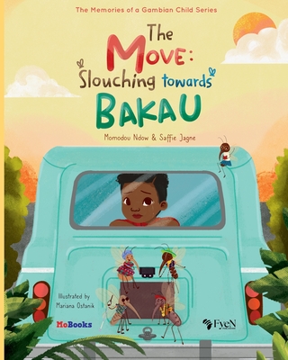 The Move: Slouching Towards Bakau - Ndow, Momodou, and Jagne, Saffie