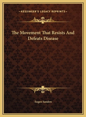 The Movement That Resists and Defeats Disease - Sandow, Eugen