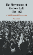 The Movements of the New Left, 1950-1975: A Brief History with Documents