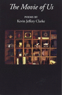 The Movie of Us: Poems - Clarke, Kevin Jeffery