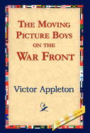 The Moving Picture Boys on the War Front