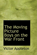 The Moving Picture Boys on the War Front