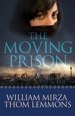 The Moving Prison - Mirza, William, and Lemmons, Thom