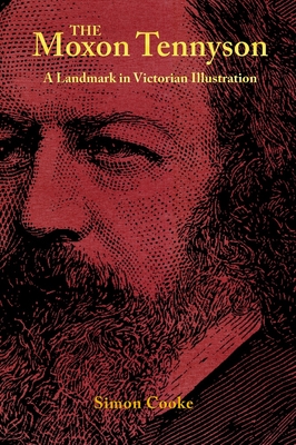 The Moxon Tennyson: A Landmark in Victorian Illustration - Cooke, Simon