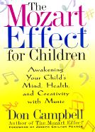 The Mozart Effect for Children: Awakening Your Child's Mind, Health and Creativity with Music