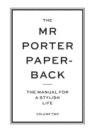 The Mr Porter Paperback: The Manual for a Stylish Life - Volume Two