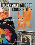 The Mr. X Stitch Guide to Cross Stitch