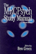 The MRCPsych Study Manual - Green, Ben (Editor)