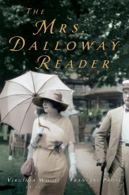 The Mrs. Dalloway Reader - Woolf, Virginia, and Prose, Francine