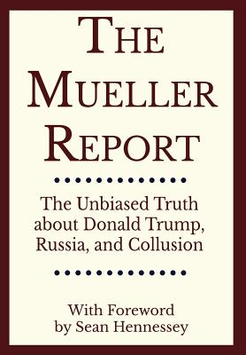 The Mueller Report - Mueller, Robert S, and Hennessey, Sean (Foreword by)