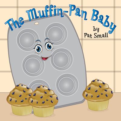 The Muffin-Pan Baby - Small, Pat, and Bemer Coble, Lynn (Editor)